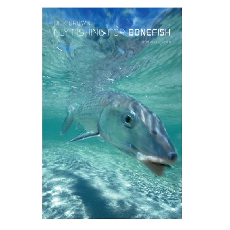 Fly Fishing For Bonefish: New and Revised by Dick Brown