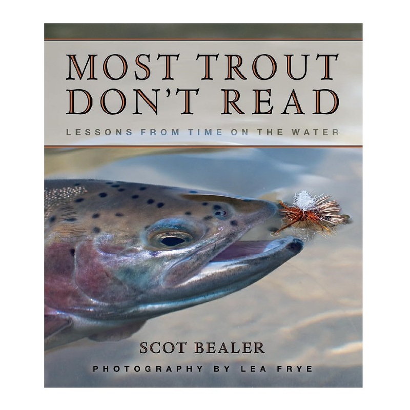 Most Trout Don't Read by Scot Bealer and Lea Frye